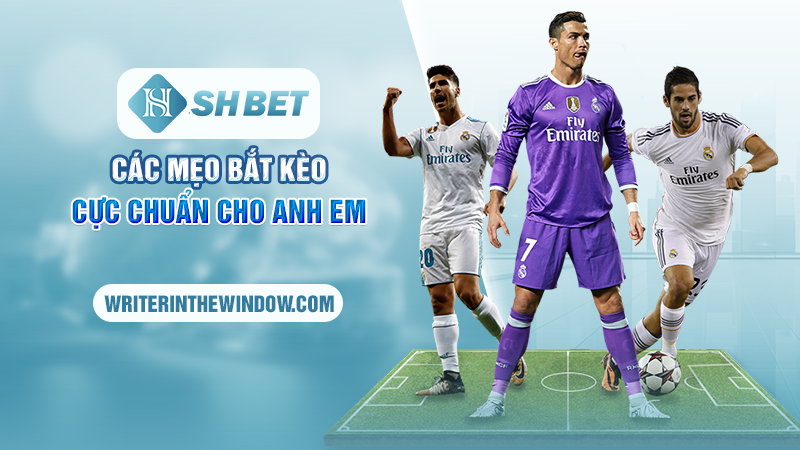 Kèo Châu Á SHBET - Lựa Chọn Hàng Đầu Cho Các Dân Chơi Các Cược 3 Các mẹo bắt kèo cực chuẩn cho anh em