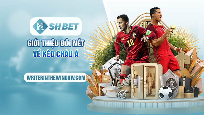 Kèo Châu Á SHBET - Lựa Chọn Hàng Đầu Cho Các Dân Chơi Các Cược 1 Giới thiệu đôi nét về kèo châu Á