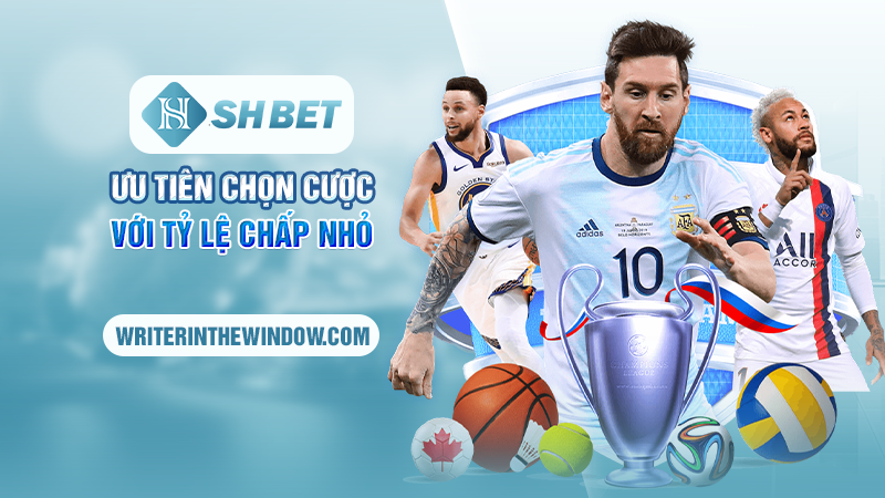 Kèo Châu Á SHBET - Lựa Chọn Hàng Đầu Cho Các Dân Chơi Các Cược 4 Ưu tiên chọn cược với tỷ lệ chấp nhỏ