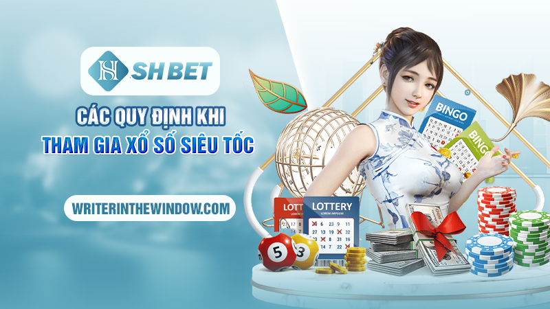 Xổ Số Siêu Tốc SHBET – Quay Số Cực Nhanh, Cực Hấp Dẫn 3 Các quy định khi tham gia xổ số siêu tốc