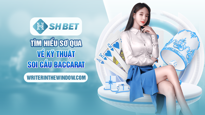 Soi Cầu Baccarat Tại SHBET – Chiến Thuật Kinh Điển Từ Cao Thủ 1 Tìm hiểu sơ qua về kỹ thuật soi cầu baccarat